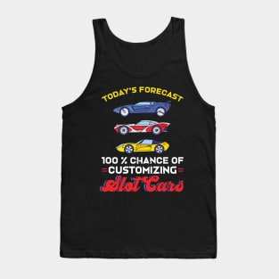 Today's Forecast - 100% Chance Of Customizing Slot Cars Tank Top